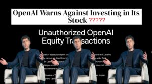 Don’t Invest In OpenAi Says OpenAI, Wait, What?