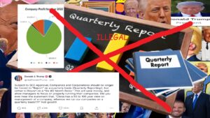 Trump To End Quarterly Reports, “Companies Shouldn’t Have To Reveal Anything!!!”